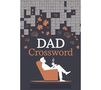 Dad Crossword: The Ultimate Crossword Puzzle Book for Fathers - A Thoughtful Gift for Brainy Dads Who Love Word Games, Quiet Time, and Mental Challenges (Crossword Series)