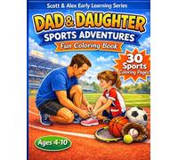 DAD & DAUGHTER SPORTS ADVENTURES: A Father & Daughter Coloring Book | Kids Sports Activity Book for Girls Ages 4-10 (Scott & Alex Early Learning Series)
