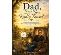 Dad, Did You Really Know?: A Gentle Christian Picture Book About Love, Loss, Cherished Memories, Hope, Healing, and the Lasting Legacy of Family