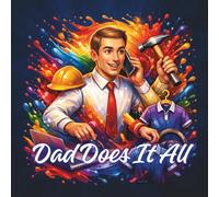 Dad Does It All: A Fun Coloring Book Celebrating Fathers, Careers, and Everyday Heroes for Kids