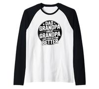 Dad Grandpa Great Grandpa I Just Keep Getting Better Camiseta Manga Raglan