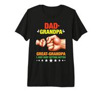 Dad Grandpa Great Grandpa I Just Keep Getting Better Camiseta Premium