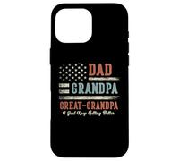 Dad Grandpa Great Grandpa I Just Keep Getting Better Carcasa para iPhone 16 Pro MAX