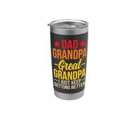 Dad Grandpa Great Grandpa I Just Keep Getting Better Vaso térmico de acero inoxidable de doble pared