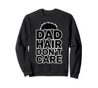 Dad Hair Don't Care Sudadera