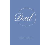 Dad, I Love You: Healing Through Writing: Grief Journal for Children: Writing to Late Dad | 120 Blank Lined Pages | Size 6x9 Inches