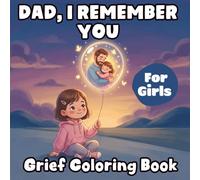 Dad, I Remember You: Grief Coloring Book for Girls