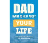 Dad, I Want to Hear about Your Life: A Father's Gift to Share His Stories and Precious Memories (1) (Family Story)