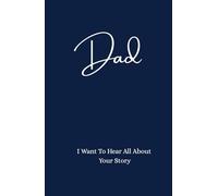 Dad I want To Hear All About Your Story, Dad’s Journal, Dad’s Notebook, Hardcover: 5.5 x 8.5 Hardcover Book 100 Blank Lined Pages