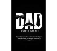 Dad, I Want to Hear You Journal - A Memory Book to Capture Dad’s Life, Wisdom & Legacy | Best Father’s Day or Birthday Gift from Kids & Family!