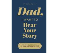 Dad, I Want to Hear Your Story: A Father's Guided Journal to Share His Life & His Love (Deep Sea Cover) (Hear Your Story Books)