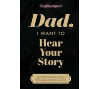 Dad, I Want to Hear Your Story: A Father's Guided Journal to Share His Life & His Love (Sage Green Cover)