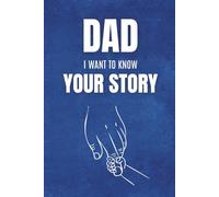 Dad, I Want to Know Your Story: A question book to give to Dad, designed to discover his story, learn about his most special memories, and share unique moments that will last forever.
