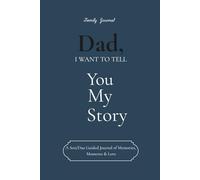 Dad I want to tell you my Story: A Son/Dau Guided Journal of Memories, Moments & Love