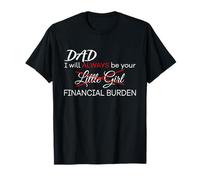Dad, I Will Always Be Your Financial Burden Funny Camiseta