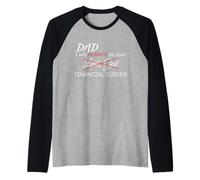 Dad, I Will Always Be Your Financial Burden Funny Camiseta Manga Raglan