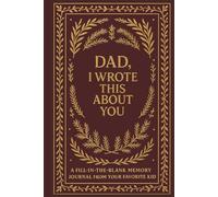 Dad, I Wrote This About You: A Fill-in-the-Blank Memory Journal from Your Favorite Kid