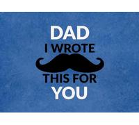 Dad I wrote this for you: Reasons Why I Love You | Prompted Fill In The Blank Book for Kids to Fill with Love and Memories | Perfect For Birthday, ... Christmas Or Just To Show How You Love Him!