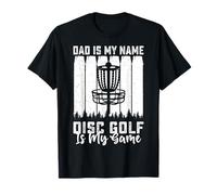 Dad Is My Name Disc Golf Is My Game - Funny Father's Day Camiseta