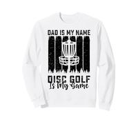 Dad Is My Name Disc Golf Is My Game - Funny Father's Day Sudadera