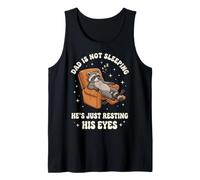 Dad Is Not Sleeping He's Just Resting His Eyes Camiseta sin Mangas