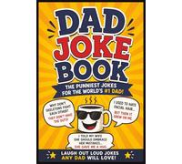 Dad Joke Book: The Punniest Jokes for the World's Number One Dad: 101 pages, 6 x 9 inches, 3 Jokes Per Page, 300 Jokes, Makes a Great Gift for Fathers Day, Birthday or Leisure Time