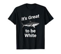 Dad Joke, It's Great to be White, Funny White Shark Camiseta