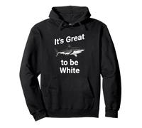 Dad Joke, It's Great to be White, Funny White Shark Sudadera con Capucha