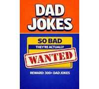 Dad Jokes: 300 Outrageously Bad Dad Jokes - A Hilarious Gift Book for Men, New Dads, and Bosses
