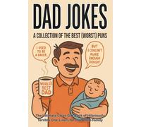 Dad Jokes: A Collection of the Best (Worst) Puns: The Ultimate Clean Gift Book of Hilariously Terrible One-Liners for the Whole Family