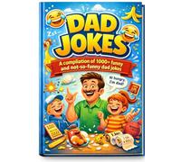 DAD JOKES: a compilation of 1000+ funny and not-so-funny dad jokes