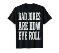 Dad Jokes Are How Eye Roll Funny Dad Humor Pun Camiseta