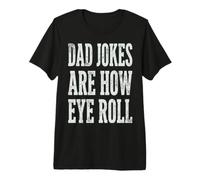 Dad Jokes Are How Eye Roll Funny Dad Humor Pun Camiseta Premium