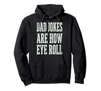 Dad Jokes Are How Eye Roll Funny Dad Humor Pun Sudadera con Capucha