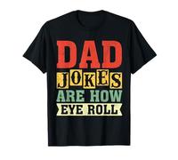 Dad Jokes Are How Eye Roll Funny Father's Day Dad Joke Camiseta