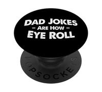 Dad Jokes Are How Eye Roll PopSockets PopGrip Adhesivo