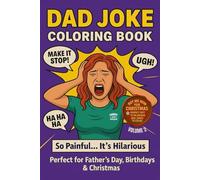 DAD JOKES: COLORING BOOK, VOLUME 1, 75 HILARIOUS JOKES EACH WITH A CLEVERLY ILLUSTRATED IMAGE TO LIFT THE JOKE TO THE NEXT LEVEL, GREAT GIFT FOR DAD ... WITH COLORING WITH A GIGGLE. (DAD JOKE BOOK)