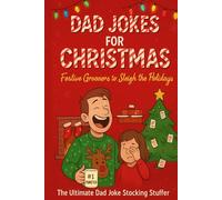 Dad Jokes for Christmas: Festive Groaners to Sleigh the Holidays: The Ultimate Dad Joke Stocking Stuffer