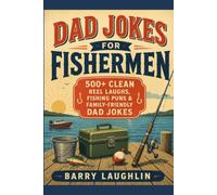 Dad Jokes for Fishermen: 500+ Clean Reel Laughs, Fishing Puns & Family-Friendly Dad Jokes