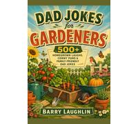 Dad Jokes for Gardeners: 500+ Homegrown Laughs, Corny Puns & Family-Friendly Dad Jokes