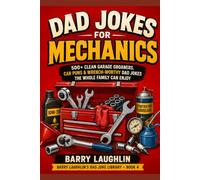 Dad Jokes for Mechanics: 500+ Clean Garage Groaners, Car Puns & Wrench-Worthy Dad Jokes the Whole Family Can Enjoy