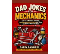 Dad Jokes for Mechanics: 500+ Clean Garage Groaners, Car Puns & Wrench-Worthy Dad Jokes the Whole Family Can Enjoy