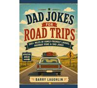 Dad Jokes for Road Trips: 500+ Miles of Family-Friendly Laughs, Highway Puns & Dad Jokes