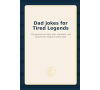 Dad Jokes for Tired Legends: 220 Clean Jokes for Dads, Families, Grill Masters, and Anyone Who Loves a Bad Pun