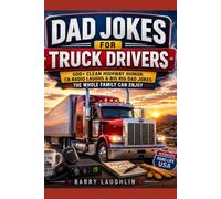 Dad Jokes for Truck Drivers: 500+ Clean Highway Humor, CB Radio Laughs & Big Rig Dad Jokes the Whole Family Can Enjoy