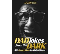 Dad Jokes from the Dark: 500 Creepy Jokes for Adults & Teens (Daddy Unc’s Dad Joke Series)