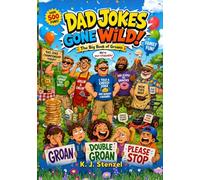 Dad Jokes Gone Wild!: Over 500 Silly Puns, Groan-Worthy Jokes, Funny Stories, and Activities for Kids Ages 7-10 , Great For Fathers Day , Summer Reading Fun (Warning: Dad Jokes Ahead)