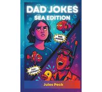 Dad Jokes Sea Edition: 200+ Family-Friendly Ocean Jokes for Dinner-Table Cringe (Dad Joke Collection: The Groan Zone)