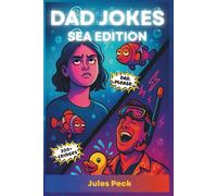 Dad Jokes Sea Edition: 200+ Family-Friendly Ocean Jokes for Dinner-Table Cringe (Dad Joke Collection: The Groan Zone)