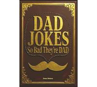 Dad Jokes: So Bad They're Dad